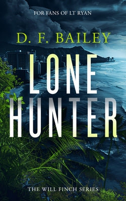 Lone Hunter: A Will Finch Mystery Thriller by Bailey, D. F.