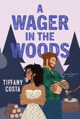 A Wager in the Woods: A Reverse Grumpy/Sunshine Lumberjack Novella by Costa, Tiffany