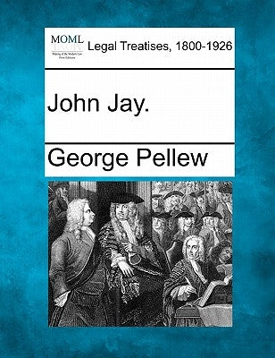 John Jay. by Pellew, George