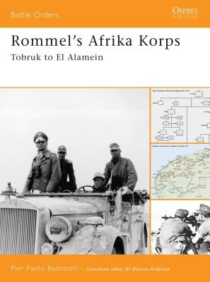 Rommel's Afrika Korps: Tobruk to El Alamein by Battistelli, Pier Paolo