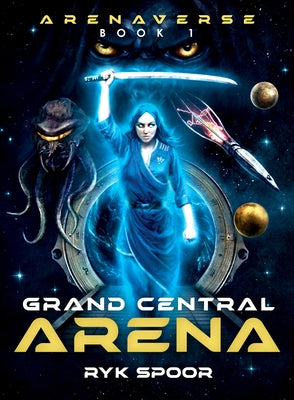 Grand Central Arena: Volume 1 by Spoor, Ryk E.