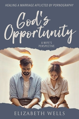 God's Opportunity by Wells, Elizabeth