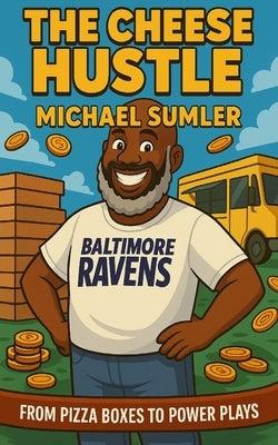 The Cheese Hustle by Sumler, Michael