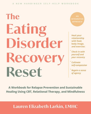 The Eating Disorder Recovery Reset: A Workbook for Relapse Prevention and Sustainable Healing Using Cbt, Relational Therapy, and Mindfulness by Larkin, Lauren Elizabeth