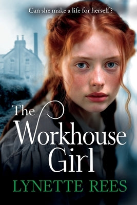 The Workhouse Girl by Rees, Lynette
