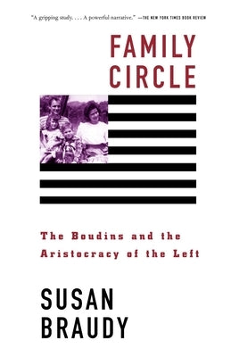 Family Circle: Family Circle: The Boudins and the Aristocracy of the Left by Braudy, Susan