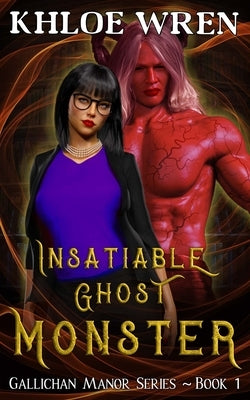 Insatiable Ghost Monster: Monster Romance by Wren, Khloe