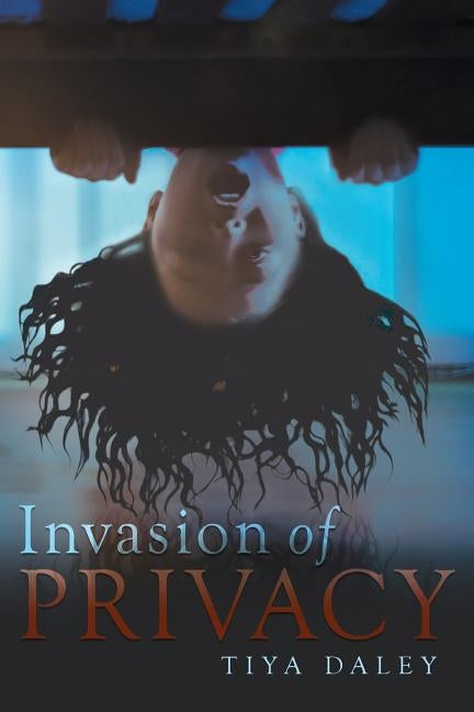 Invasion of Privacy by Daley, Tiya