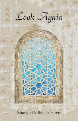 Look Again by Haeri, Shaykh Fadhlalla