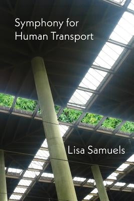 Symphony for Human Transport by Samuels, Lisa