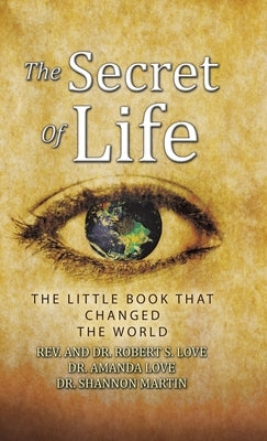 The Secret of Life: The Little Book That Changed the World by Love, Robert S.