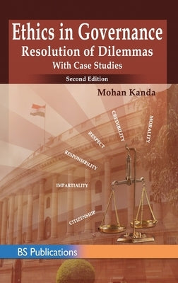 Ethics in Governance: Resolution of Dilemmas with Case Studies by Kanda, Mohan
