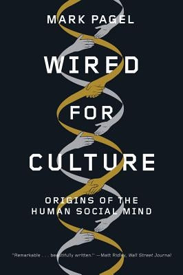 Wired for Culture: Origins of the Human Social Mind by Pagel, Mark