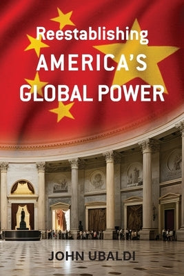 Reestablishing America's Global Power by Ubaldi, John