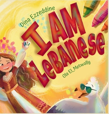 I Am Lebanese: Exploring Lebanon with Layla by Ezzeddine, Dina