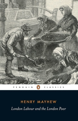 London Labour and the London Poor by Mayhew, Henry