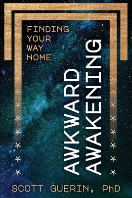 Awkward Awakening: Finding Your Way Home by Guerin, Scott