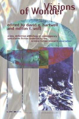 Visions of Wonder: The Science Fiction Research Association Reading Anthology by Hartwell, David G.