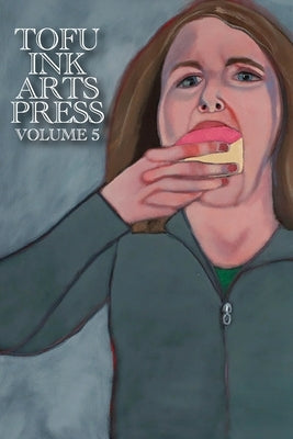 Tofu Ink Arts Press Volume 5 by Jacobs, Brian L.