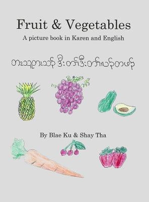 Fruits & Vegetables: A picture book in Karen and English by Ku, Blae