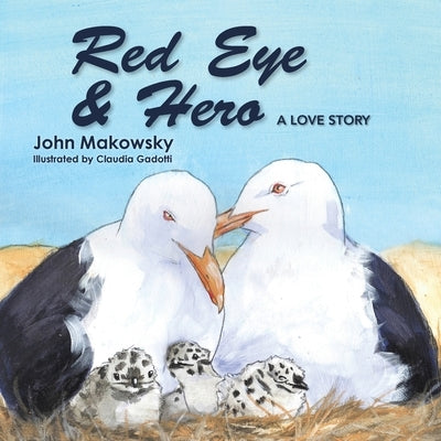Red Eye and Hero: A Love Story by Makowsky, John
