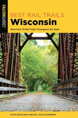 Best Rail Trails Wisconsin by Revolinski, Kevin