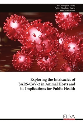 Exploring the Intricacies of SARS-CoV-2 in Animal Hosts and its Implications for Public Health by Tazerji, Sina Salajegheh