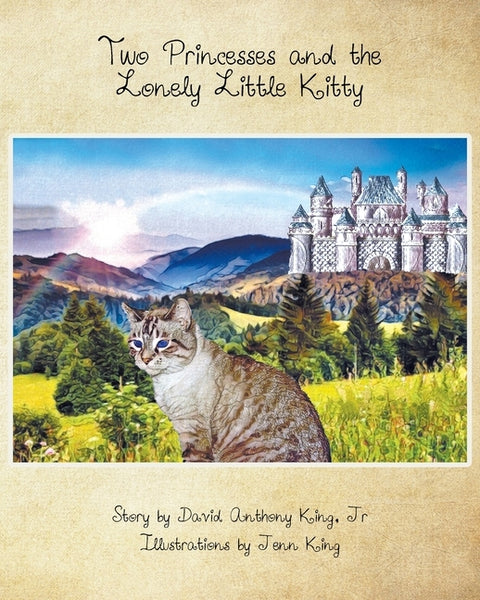 Two Princesses and the Lonely Little Kitty by Anthony King, David, Jr.