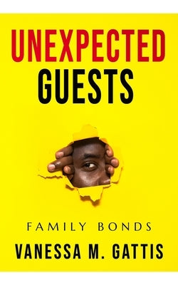 Unexpected Guest: Family Bonds by Gattis, Vanessa M.