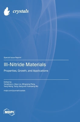 III-Nitride Materials: Properties, Growth, and Applications by Li, Yangfeng