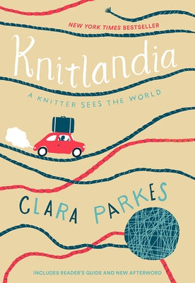 Knitlandia: A Knitter Sees the World by Parkes, Clara