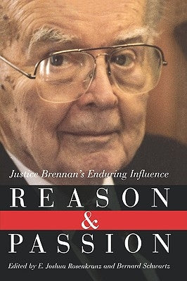 Reason and Passion: Justice Brennan's Enduring Influence by Rosenkranz, E. Joshua