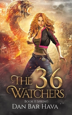 The 36 Watchers: Book II Spring by Bar Hava, Dan