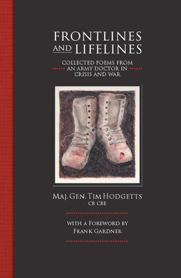 Frontlines and Lifelines: Collected Poems from an Army Doctor in Crisis and War by Hodgetts, Timothy