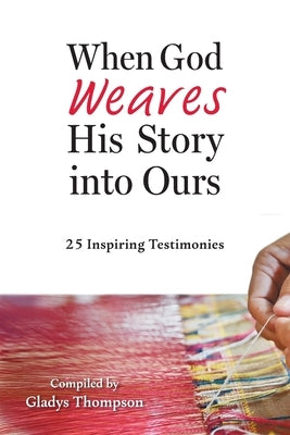 When God Weaves His Story into Ours: 25 Inspiring Testimonies by Temple, Members Of the Salvation Army Os