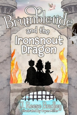 Brumbletide and the Ironsnout Dragon by Bradley, J. Reese