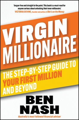 Virgin Millionaire: The Step-By-Step Guide to Your First Million and Beyond by Nash, Ben