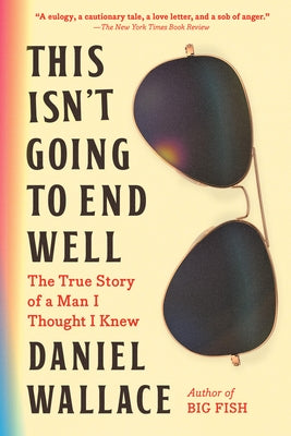 This Isn't Going to End Well by Daniel, Wallace