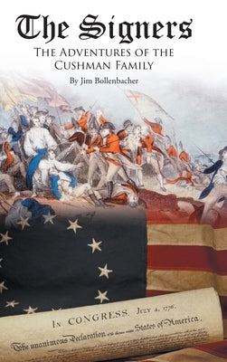 The Signers: The Adventures of the Cushman Family by Bollenbacher, Jim