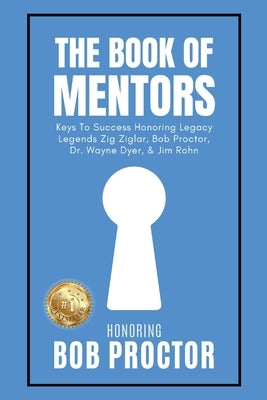 The Book of Mentors - Honoring Legacy Legend Bob Proctor by Swanson, Erik