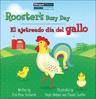 Rooster's Busy Day / El Ajetreado Día del Gallo by Grobarek, Erin Rose