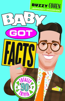 Baby Got Facts: Totally '90s Trivia by Cohen, Buzzy