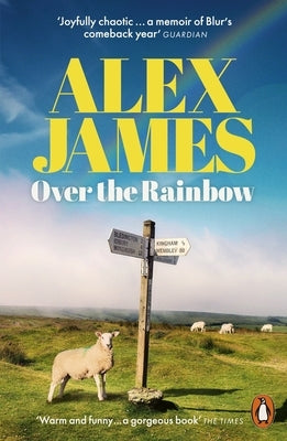 Over the Rainbow: Tales from an Unexpected Year by James, Alex