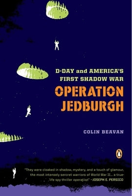 Operation Jedburgh: D-Day and America's First Shadow War by Beavan, Colin