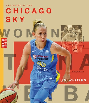 The Story of the Chicago Sky: The Wnba: A History of Women's Hoops: Chicago Sky by Whiting, Jim