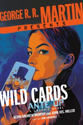 George R. R. Martin Presents Wild Cards: Ante Up: A Graphic Novel by Murphy, Kevin Andrew