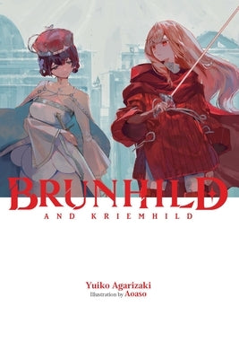 Brunhild and Kriemhild: Volume 3 by Agarizaki, Yuiko