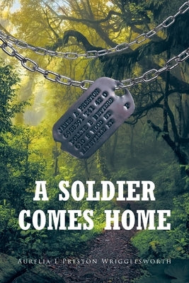 A Soldier Comes Home by Preston Wrigglesworth, Aurelia L.