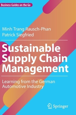 Sustainable Supply Chain Management: Learning from the German Automotive Industry by Rausch-Phan, Minh Trang