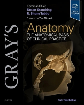 Gray's Anatomy: The Anatomical Basis of Clinical Practice by Standring, Susan